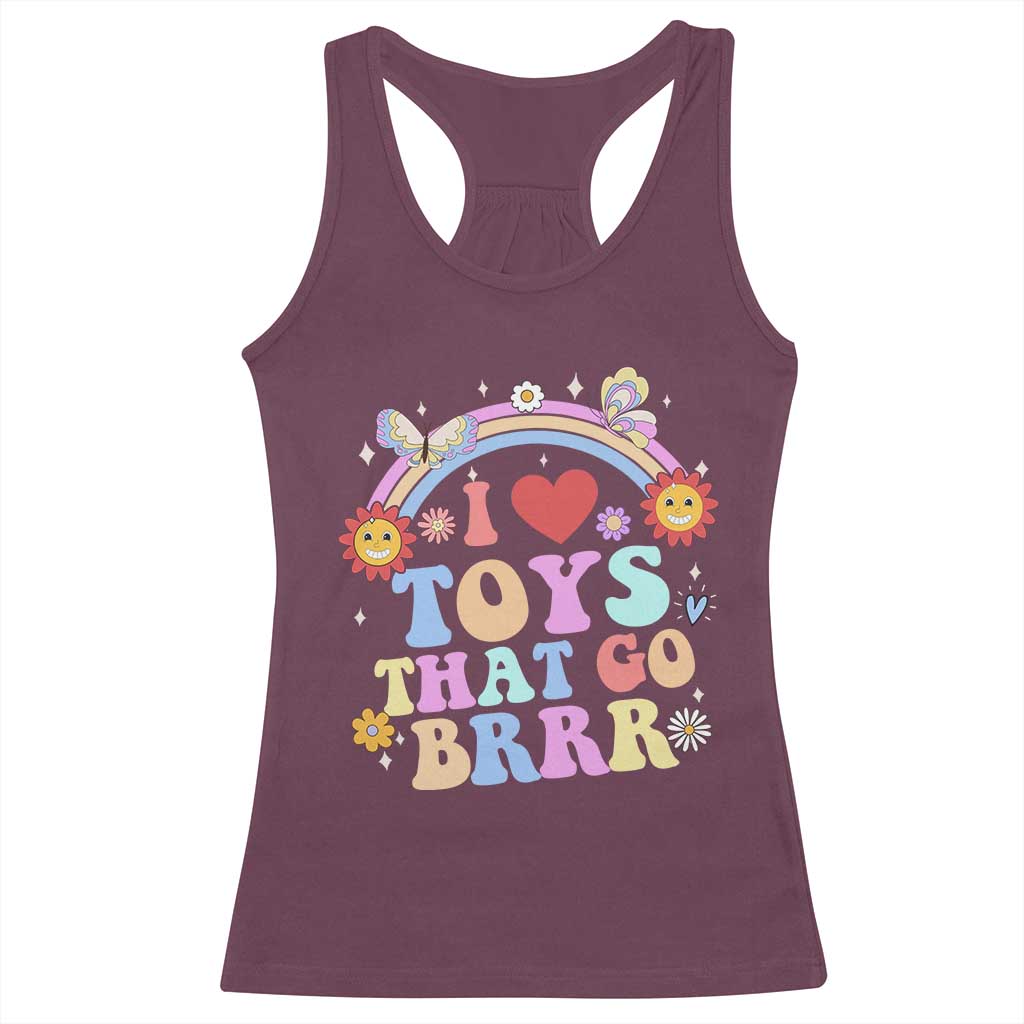 Funny Embarrassing Racerback Tank Top I Love Toys That Go Brrr Adult Humor TS10 Maroon Print Your Wear
