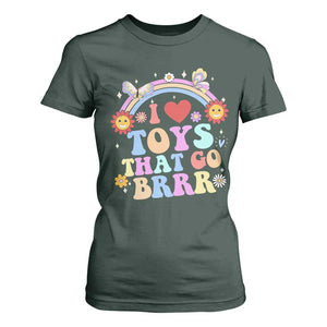 Funny Embarrassing T Shirt For Women I Love Toys That Go Brrr Adult Humor TS10 Dark Forest Green Print Your Wear