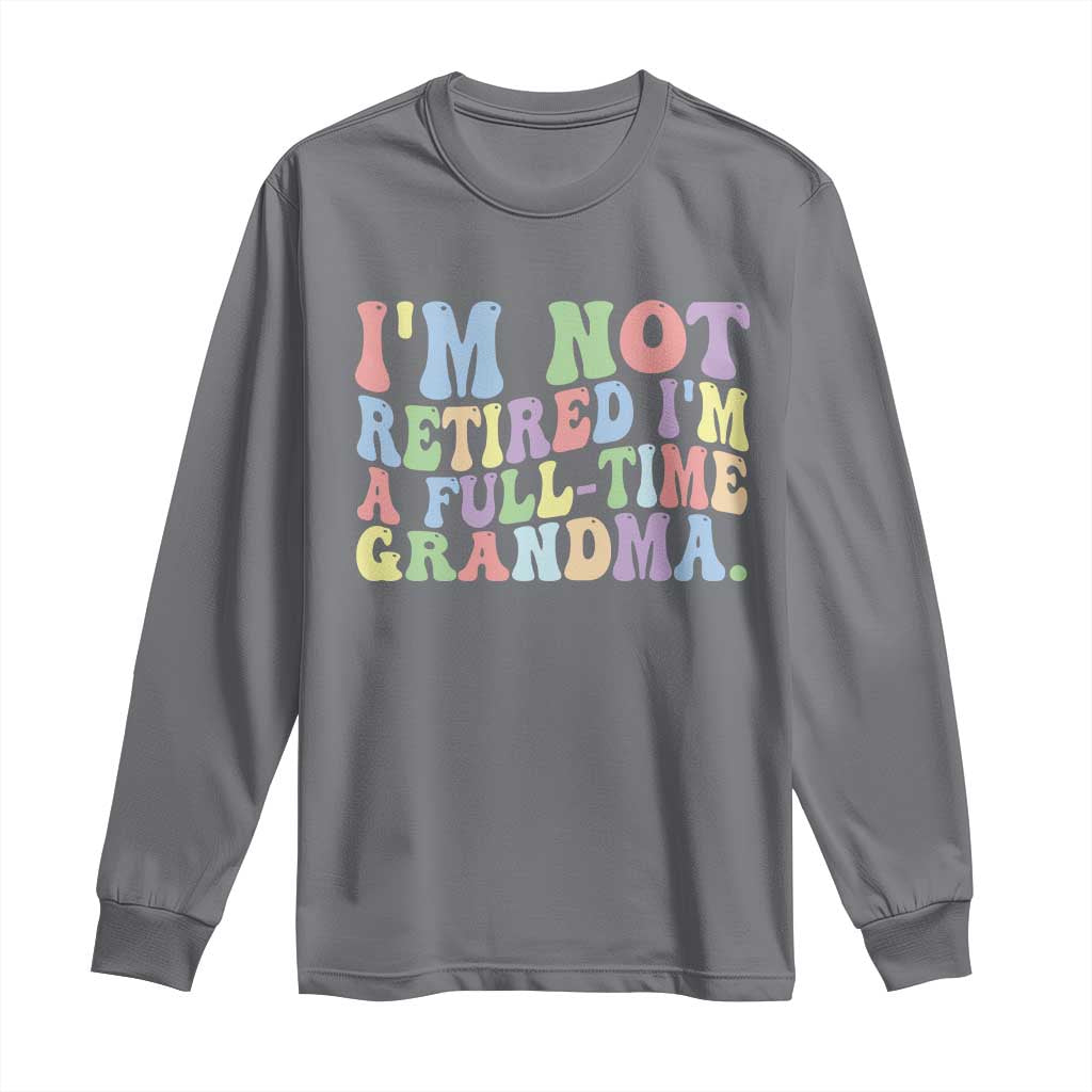 Retired Grandma Long Sleeve Shirt Funny Retirement Gifts For Grandma TS10 Charcoal Print Your Wear