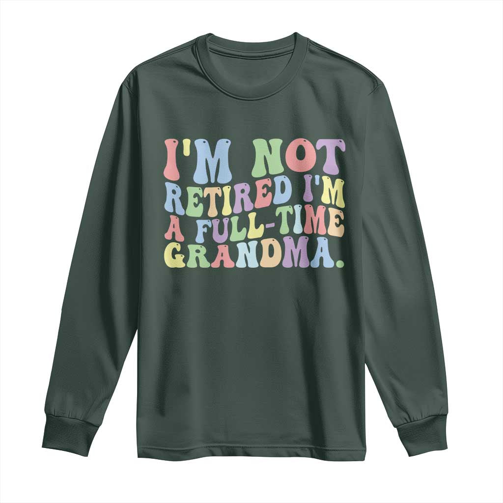 Retired Grandma Long Sleeve Shirt Funny Retirement Gifts For Grandma TS10 Dark Forest Green Print Your Wear