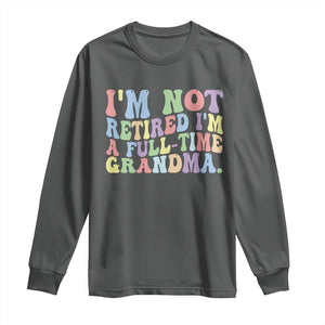 Retired Grandma Long Sleeve Shirt Funny Retirement Gifts For Grandma TS10 Dark Heather Print Your Wear