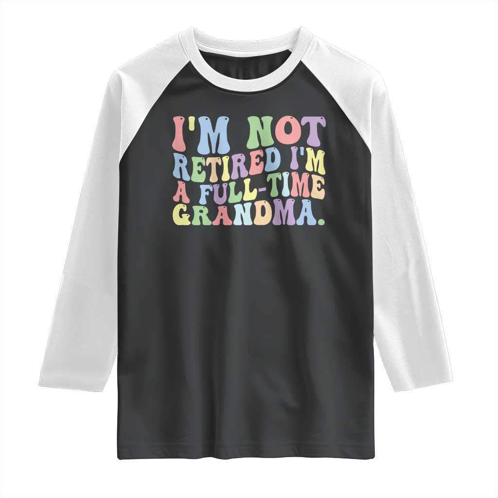 Retired Grandma Raglan Shirt Funny Retirement Gifts For Grandma TS10 Black White Print Your Wear