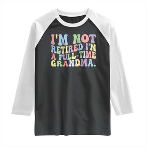 Retired Grandma Raglan Shirt Funny Retirement Gifts For Grandma TS10 Black White Print Your Wear