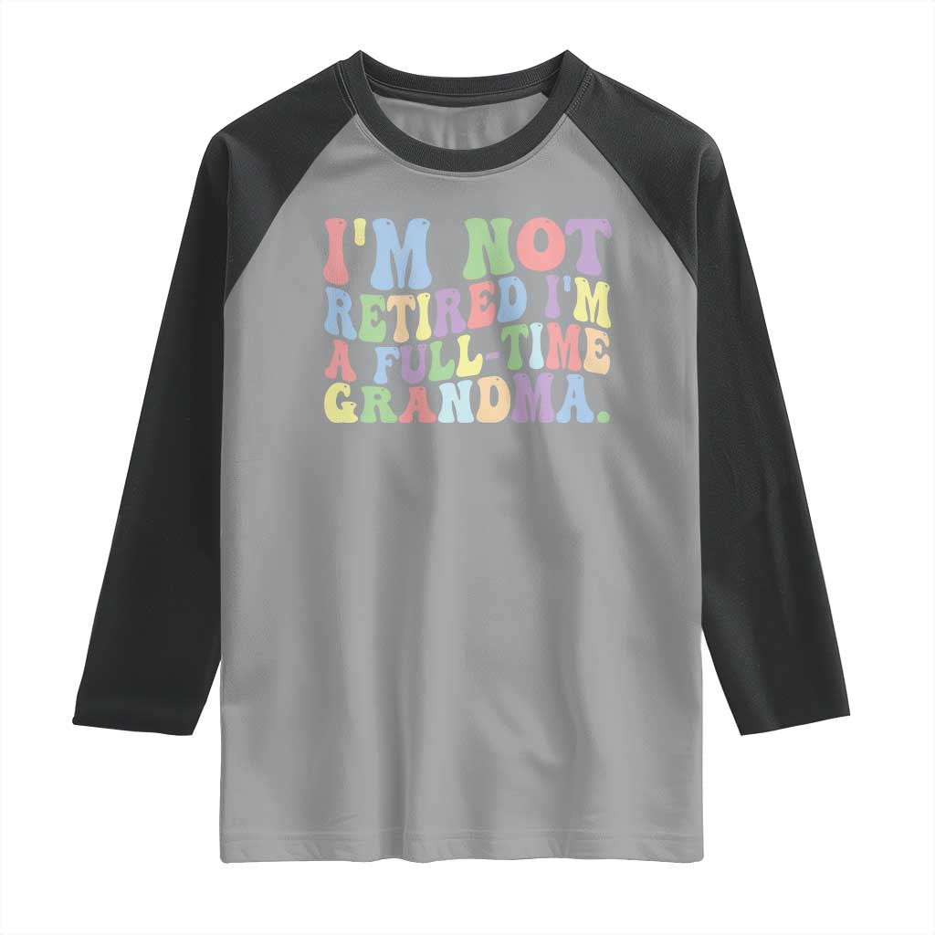 Retired Grandma Raglan Shirt Funny Retirement Gifts For Grandma TS10 Sport Gray Black Print Your Wear