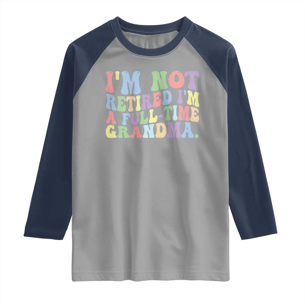 Retired Grandma Raglan Shirt Funny Retirement Gifts For Grandma TS10 Sport Gray Navy Print Your Wear