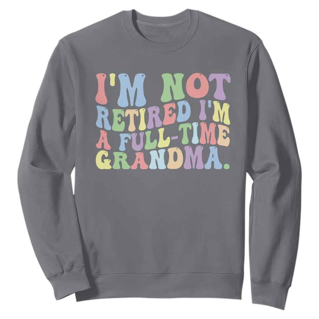 Retired Grandma Sweatshirt Funny Retirement Gifts For Grandma TS10 Charcoal Print Your Wear