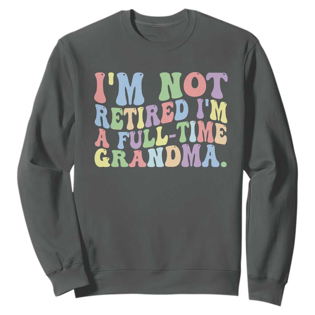 Retired Grandma Sweatshirt Funny Retirement Gifts For Grandma TS10 Dark Heather Print Your Wear