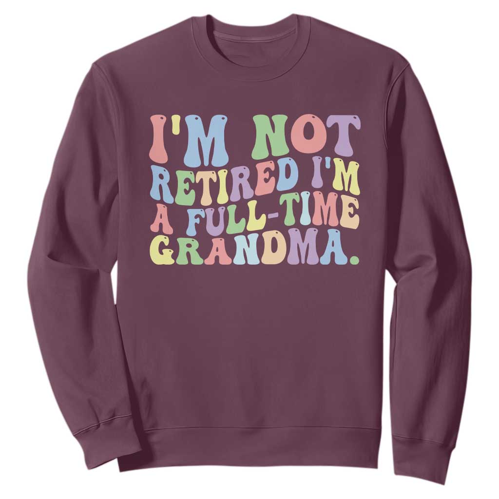 Retired Grandma Sweatshirt Funny Retirement Gifts For Grandma TS10 Maroon Print Your Wear