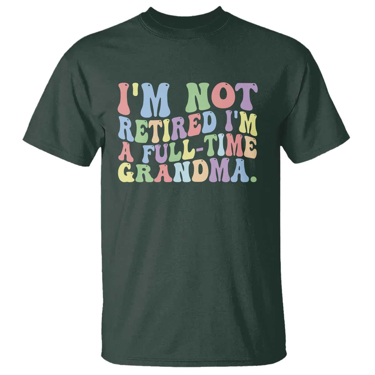 Retired Grandma T Shirt Funny Retirement Gifts For Grandma TS10 Dark Forest Green Print Your Wear
