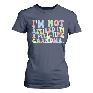 Retired Grandma T Shirt For Women Funny Retirement Gifts For Grandma TS10 Navy Print Your Wear