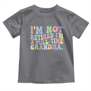 Retired Grandma Toddler T Shirt Funny Retirement Gifts For Grandma TS10 Charcoal Print Your Wear