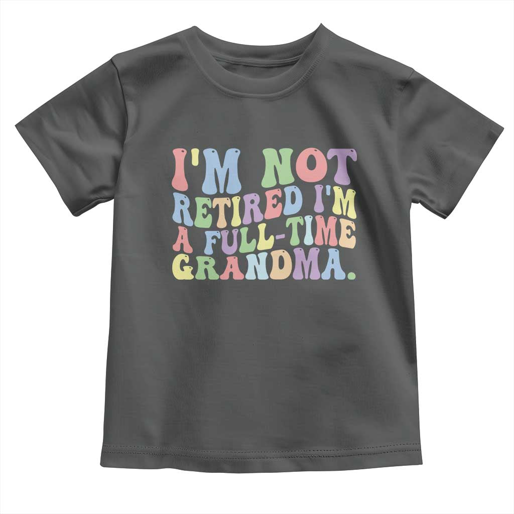 Retired Grandma Toddler T Shirt Funny Retirement Gifts For Grandma TS10 Dark Heather Print Your Wear