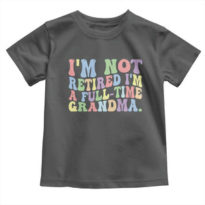 Retired Grandma Toddler T Shirt Funny Retirement Gifts For Grandma TS10 Dark Heather Print Your Wear