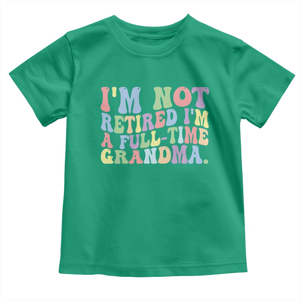 Retired Grandma Toddler T Shirt Funny Retirement Gifts For Grandma TS10 Irish Green Print Your Wear