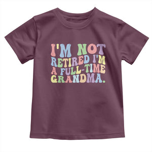 Retired Grandma Toddler T Shirt Funny Retirement Gifts For Grandma TS10 Maroon Print Your Wear