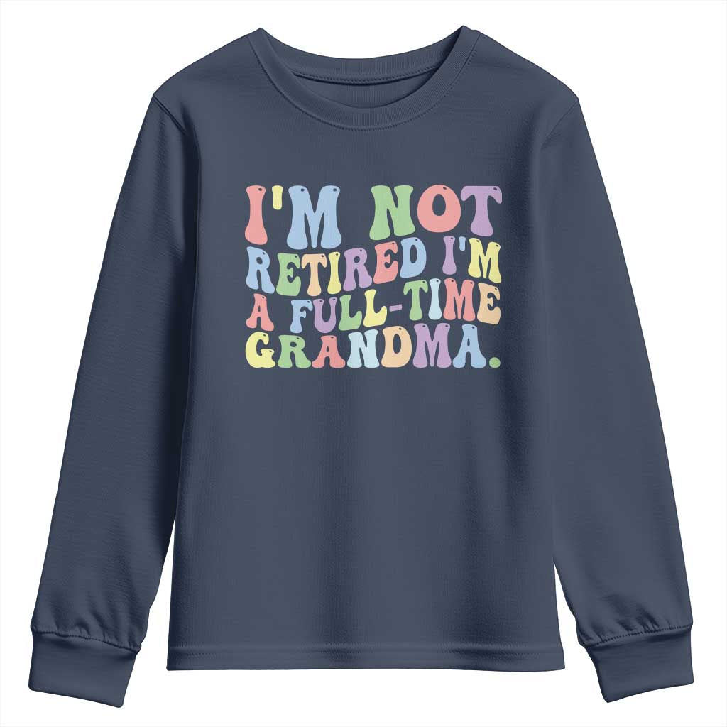 Retired Grandma Youth Sweatshirt Funny Retirement Gifts For Grandma TS10 Navy Print Your Wear