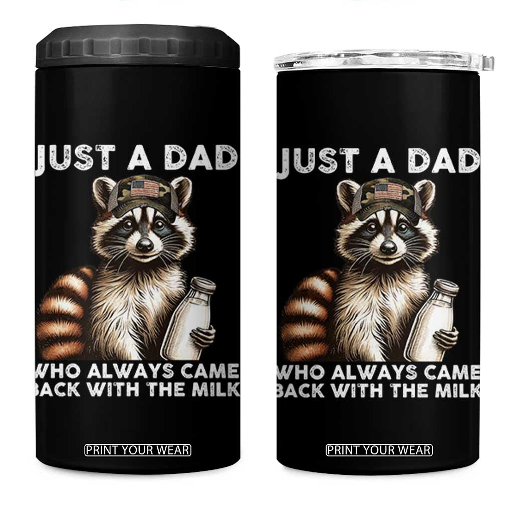 Just A Dad Who Always Came Back With The Milk 4 in 1 Can Cooler Tumbler Retro Raccoon Camo Fathers Day TS10 One Size: 16 oz Black Print Your Wear