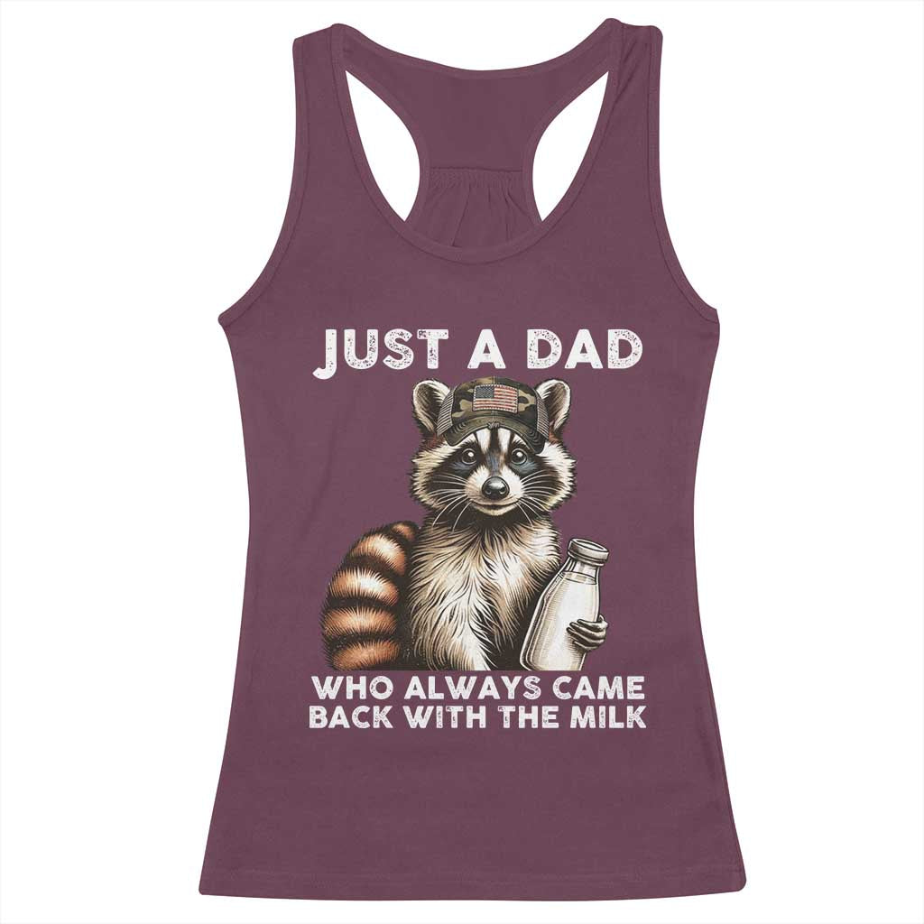 Just A Dad Who Always Came Back With The Milk Racerback Tank Top Retro Raccoon Camo Fathers Day TS10 Maroon Print Your Wear