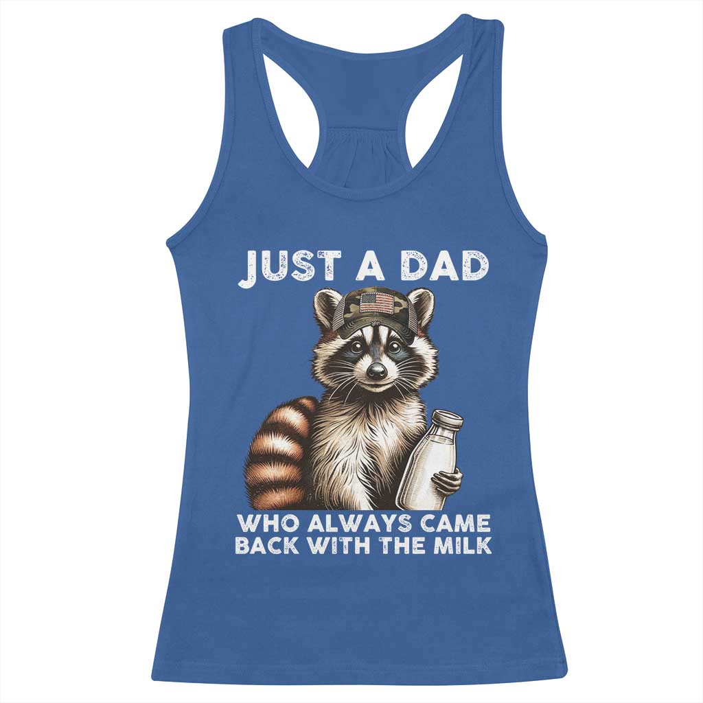 Just A Dad Who Always Came Back With The Milk Racerback Tank Top Retro Raccoon Camo Fathers Day TS10 Royal Blue Print Your Wear