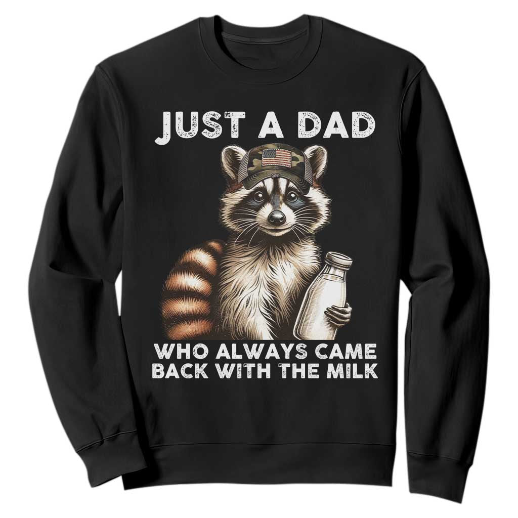 Just A Dad Who Always Came Back With The Milk Sweatshirt Retro Raccoon Camo Fathers Day TS10 Black Print Your Wear