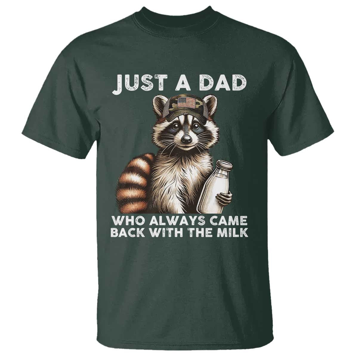 Just A Dad Who Always Came Back With The Milk T Shirt Retro Raccoon Camo Fathers Day TS10 Dark Forest Green Print Your Wear