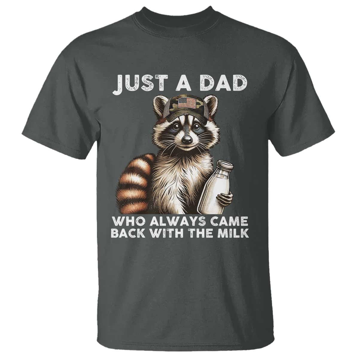 Just A Dad Who Always Came Back With The Milk T Shirt Retro Raccoon Camo Fathers Day TS10 Dark Heather Print Your Wear