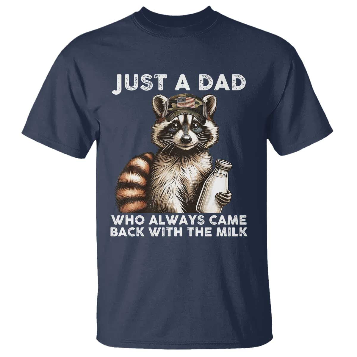 Just A Dad Who Always Came Back With The Milk T Shirt Retro Raccoon Camo Fathers Day TS10 Navy Print Your Wear