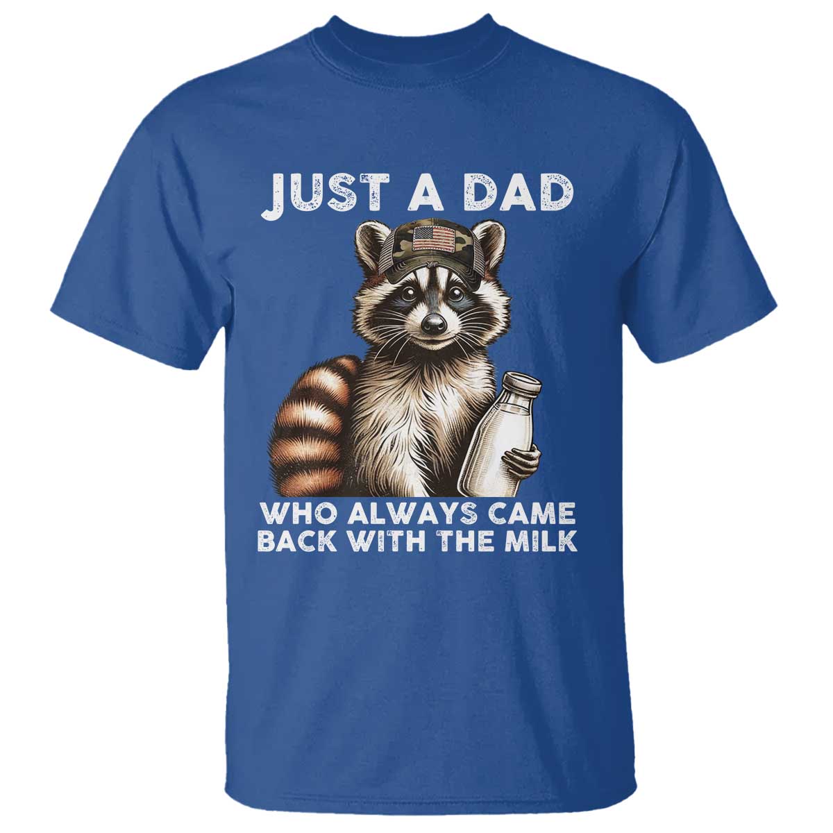 Just A Dad Who Always Came Back With The Milk T Shirt Retro Raccoon Camo Fathers Day TS10 Royal Blue Print Your Wear