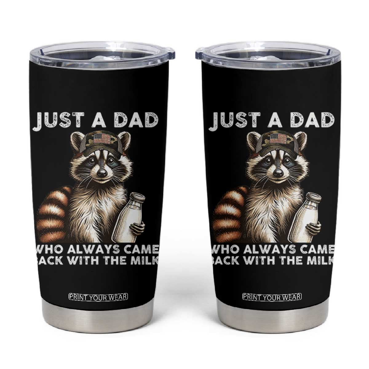 Just A Dad Who Always Came Back With The Milk Tumbler Cup Retro Raccoon Camo Fathers Day TS10 Black Print Your Wear