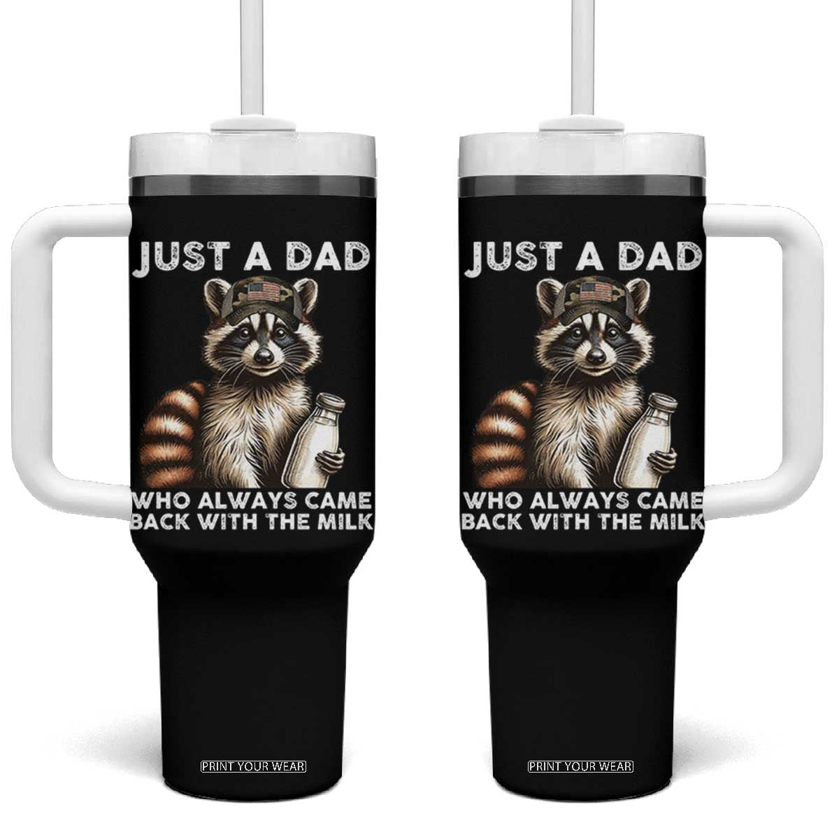 Just A Dad Who Always Came Back With The Milk Tumbler With Handle Retro Raccoon Camo Fathers Day TS10 One Size: 40 oz Black Print Your Wear