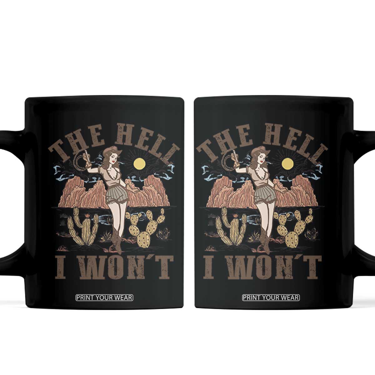 Funny Western Cowgirl Coffee Mug Retro Country The Hell I Won't TS10 Black Print Your Wear