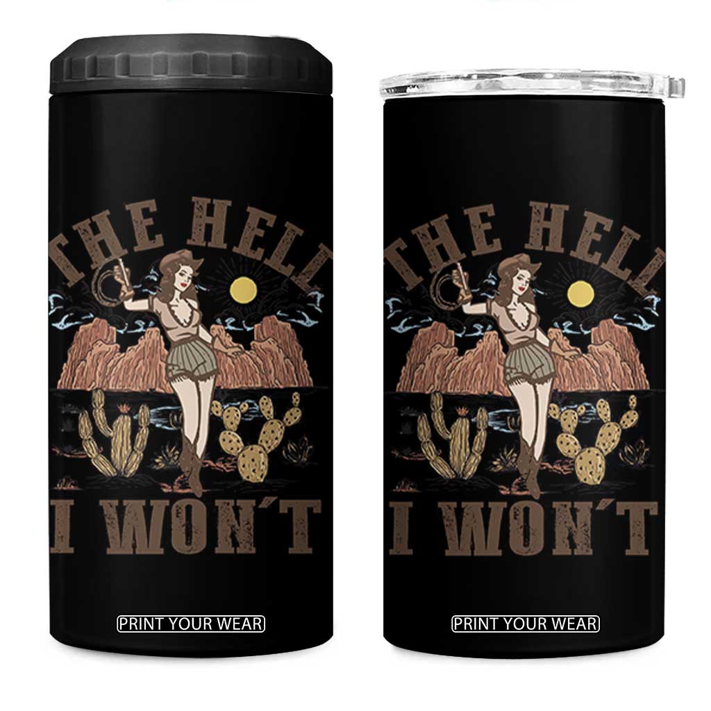 Funny Western Cowgirl 4 in 1 Can Cooler Tumbler Retro Country The Hell I Won't TS10 One Size: 16 oz Black Print Your Wear