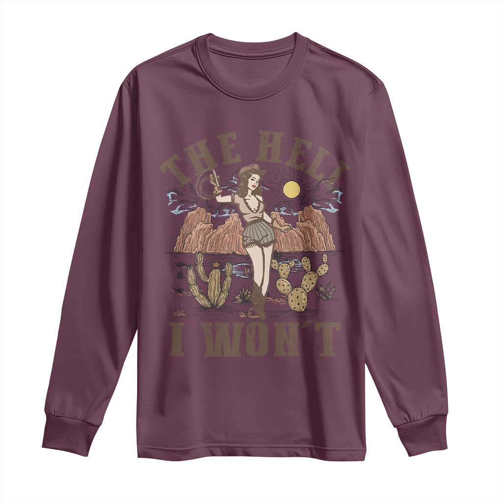 Funny Western Cowgirl Long Sleeve Shirt Retro Country The Hell I Won't TS10 Maroon Print Your Wear