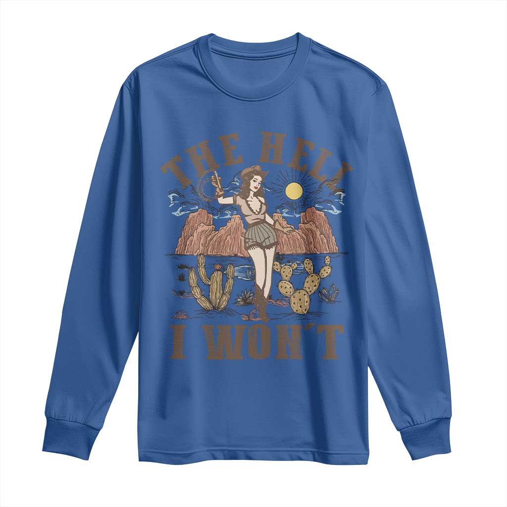 Funny Western Cowgirl Long Sleeve Shirt Retro Country The Hell I Won't TS10 Royal Blue Print Your Wear