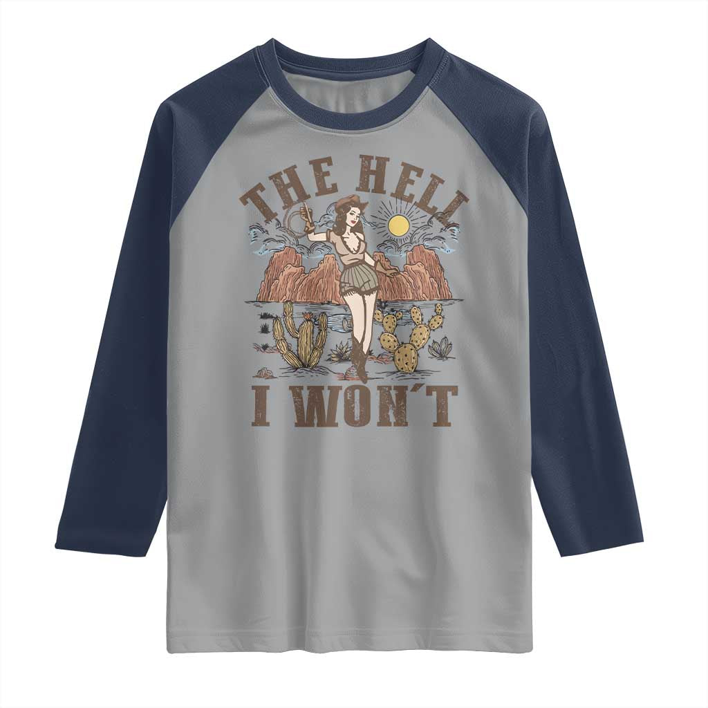Funny Western Cowgirl Raglan Shirt Retro Country The Hell I Won't TS10 Sport Gray Navy Print Your Wear