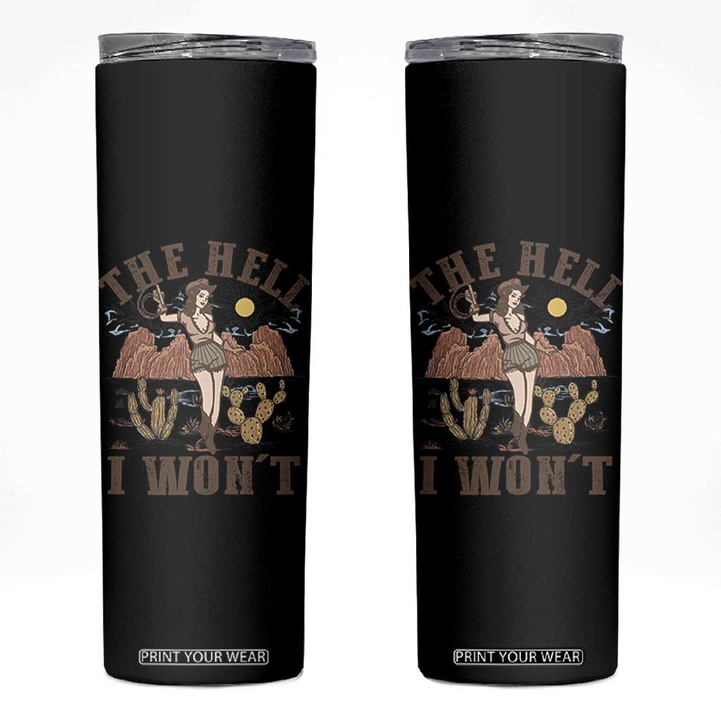 Funny Western Cowgirl Skinny Tumbler Retro Country The Hell I Won't TS10 Black Print Your Wear