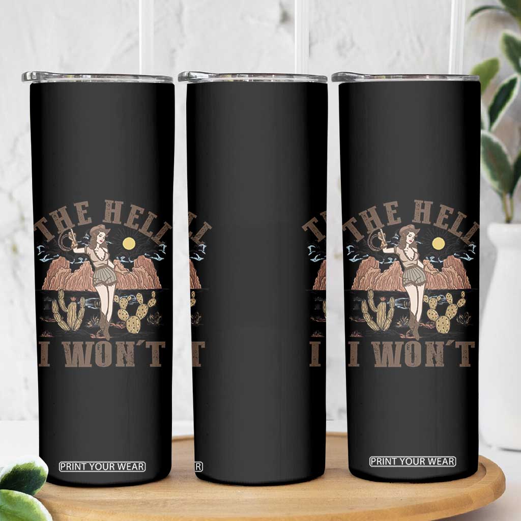 Funny Western Cowgirl Skinny Tumbler Retro Country The Hell I Won't TS10 Print Your Wear