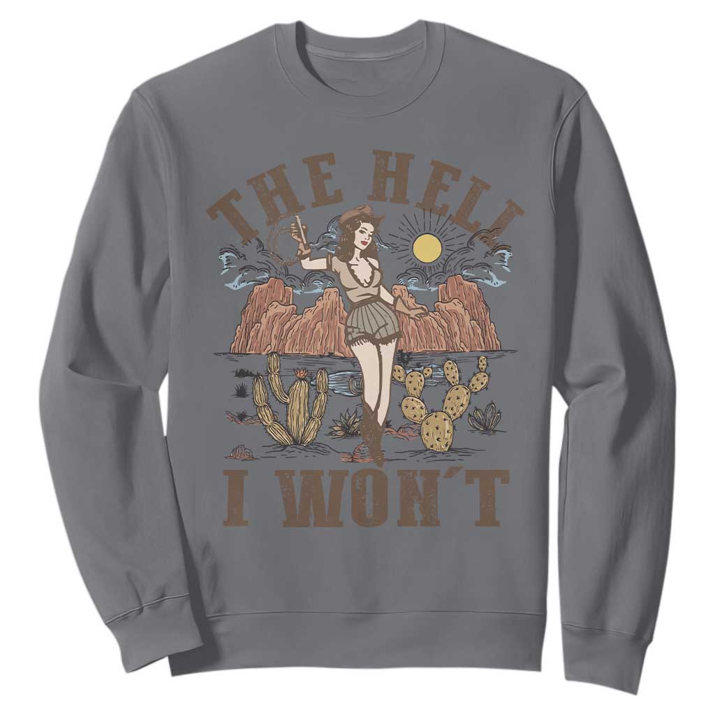 Funny Western Cowgirl Sweatshirt Retro Country The Hell I Won't TS10 Charcoal Print Your Wear