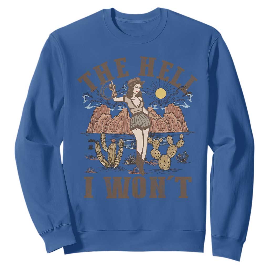 Funny Western Cowgirl Sweatshirt Retro Country The Hell I Won't TS10 Royal Blue Print Your Wear