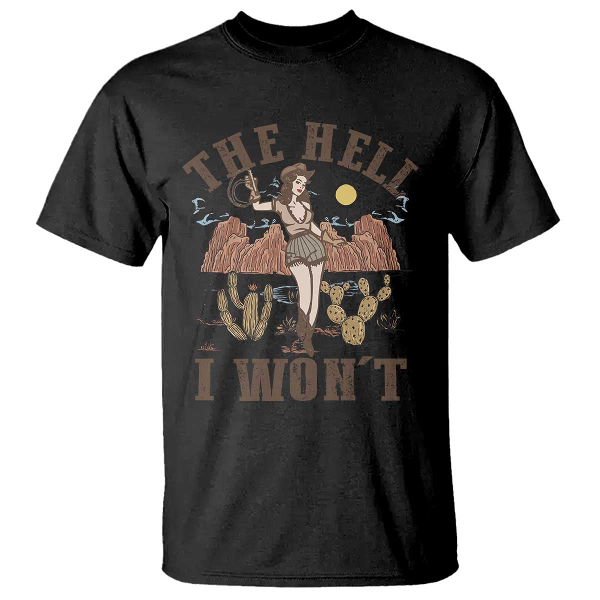 Funny Western Cowgirl T Shirt Retro Country The Hell I Won't TS10 Black Print Your Wear