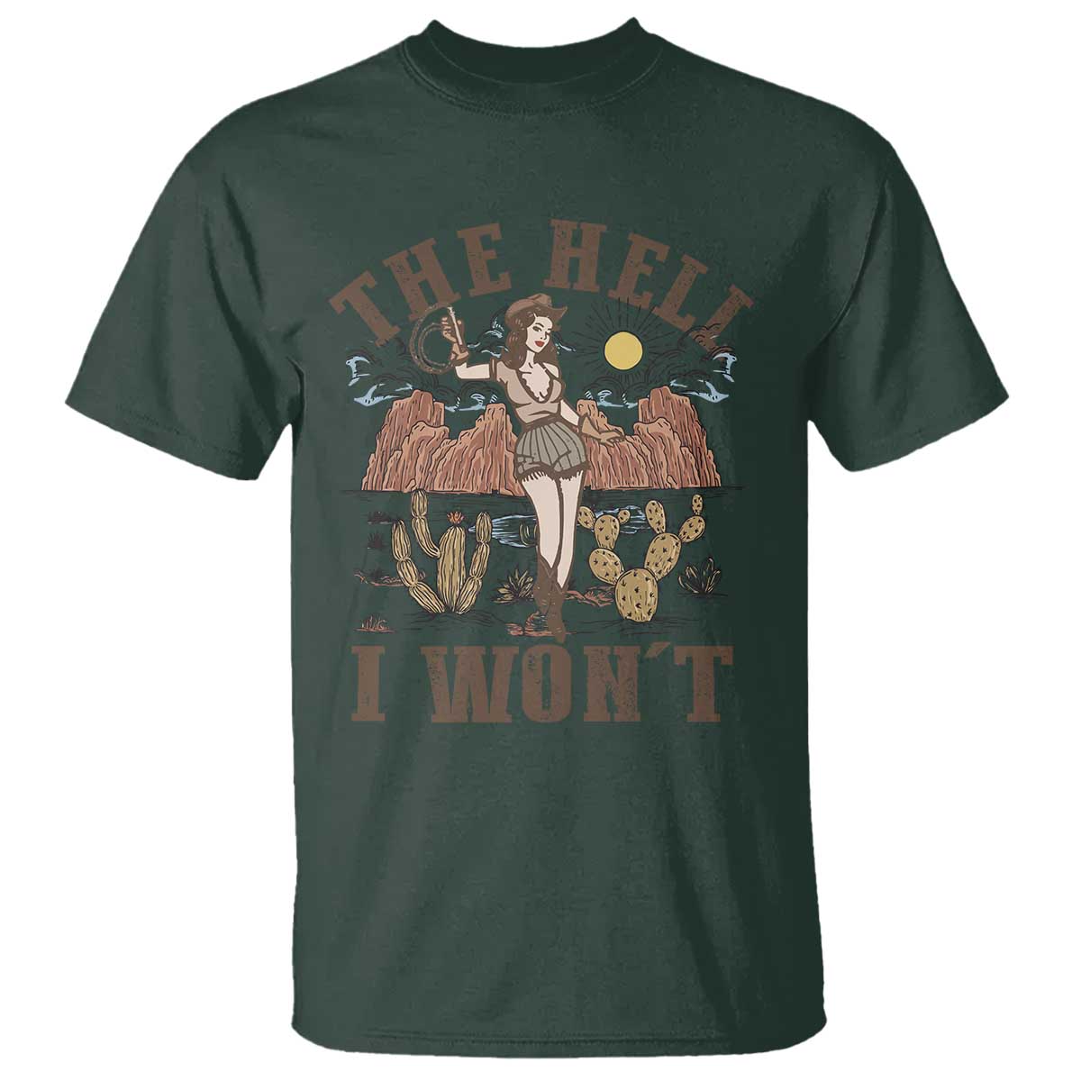 Funny Western Cowgirl T Shirt Retro Country The Hell I Won't TS10 Dark Forest Green Print Your Wear