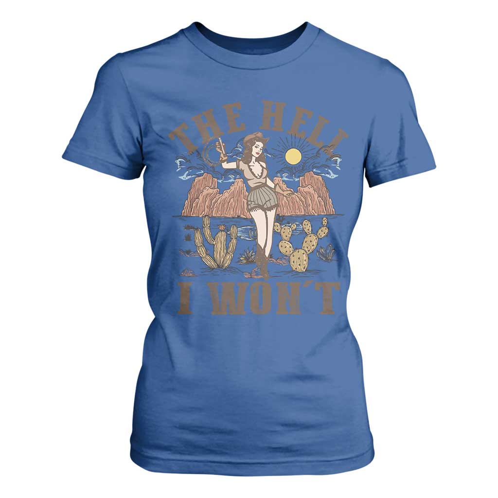 Funny Western Cowgirl T Shirt For Women Retro Country The Hell I Won't TS10 Royal Blue Print Your Wear