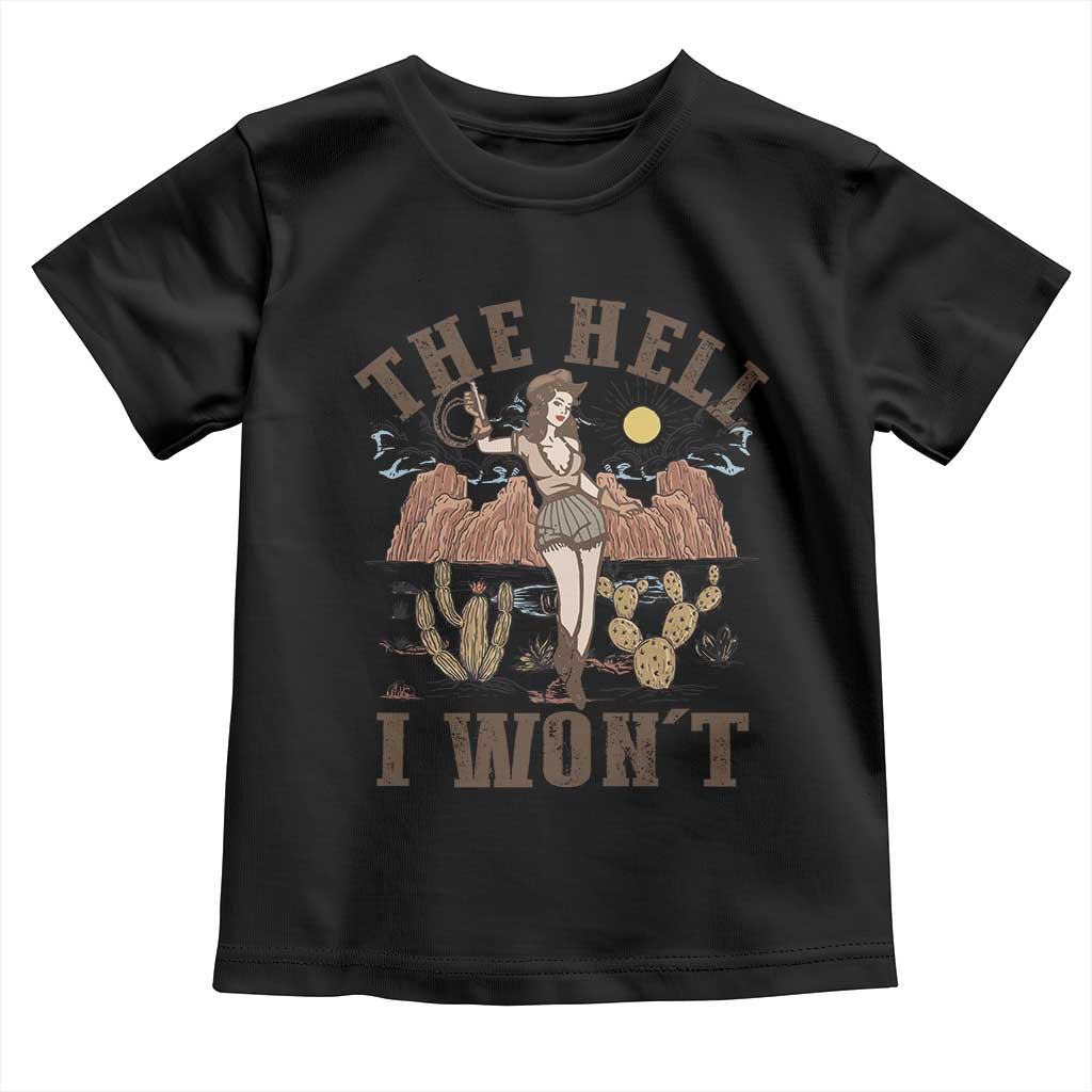 Funny Western Cowgirl Toddler T Shirt Retro Country The Hell I Won't TS10 Black Print Your Wear