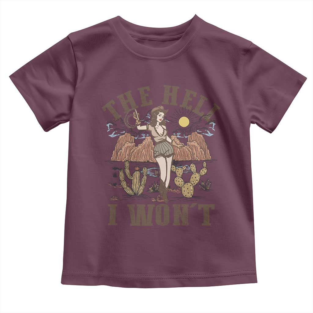 Funny Western Cowgirl Toddler T Shirt Retro Country The Hell I Won't TS10 Maroon Print Your Wear