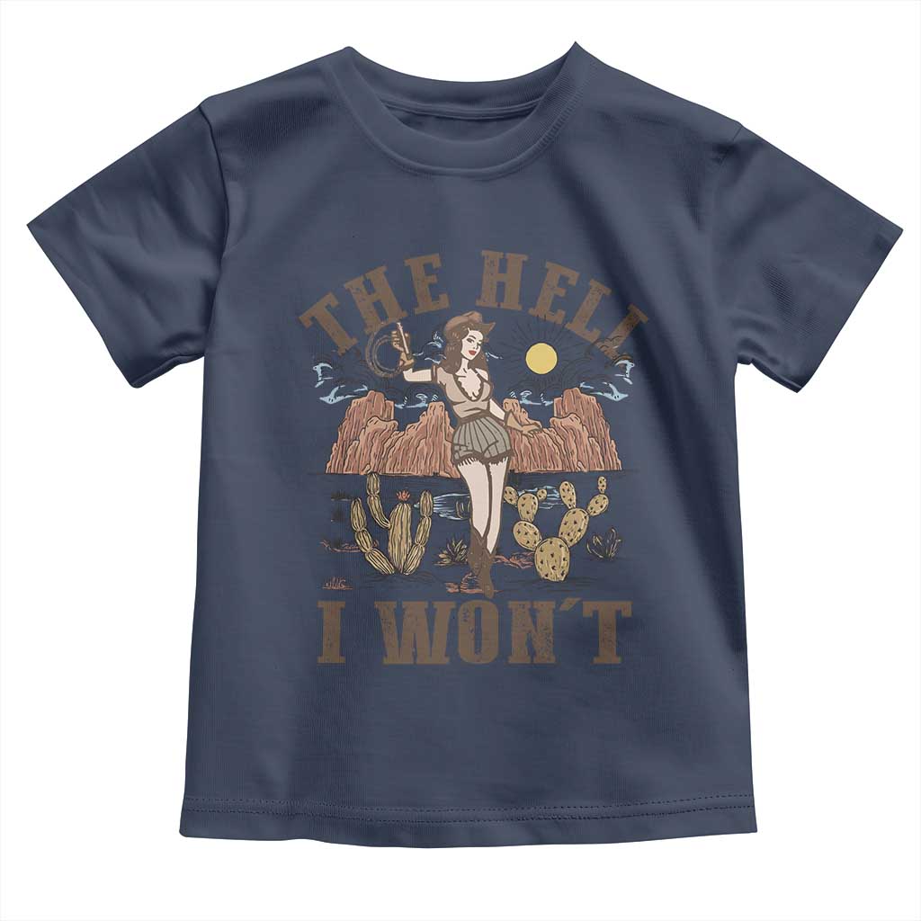 Funny Western Cowgirl Toddler T Shirt Retro Country The Hell I Won't TS10 Navy Print Your Wear