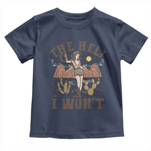 Funny Western Cowgirl Toddler T Shirt Retro Country The Hell I Won't TS10 Navy Print Your Wear