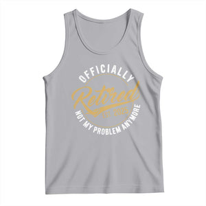 Retired 2025 Tank Top Funny Retirement Not My Problem Anymore TS10 Athletic Heather Print Your Wear