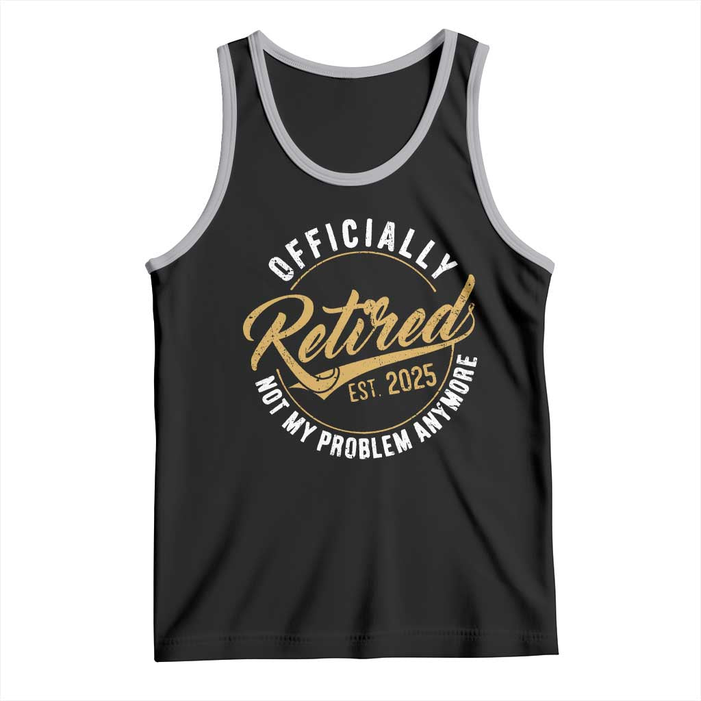 Retired 2025 Tank Top Funny Retirement Not My Problem Anymore TS10 Black Athletic Heather Print Your Wear