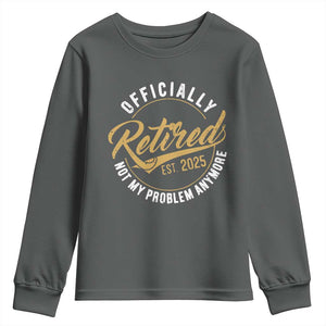Retired 2025 Youth Sweatshirt Funny Retirement Not My Problem Anymore TS10 Dark Heather Print Your Wear