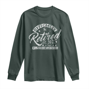Vintage Retired 2025 Long Sleeve Shirt Funny Retirement Not My Problem Anymore TS10 Dark Forest Green Print Your Wear